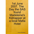 1st June 2007. The Day the SAS found Madeleine's Kidnapper at a local Mafia Hotel