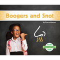 Boogers and Snot