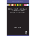 Sexual Health and Black College Students: Exploring the Sexual Milieu of HBCUs