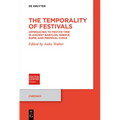 The Temporality of Festivals: Approaches to Festive Time in Ancient Babylon, Greece, Rome, and Medieval China