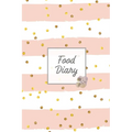 Food Diary: Daily Track & Record Food Intake Journal, Total Calories Log, Diet & Weight Log, Personal Nutrition Book