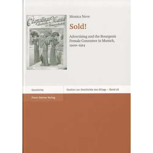 Sold!: Advertising and the Bourgeois Female Consumer in Munich, 1900-1914