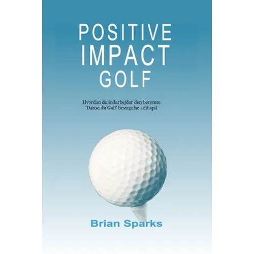 Positive Impact Golf: Hvordan du indarbejder den berømte 'Danse du Golf' bevægelse i dit spil