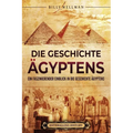 Die Geschichte Ägyptens: Ein faszinierender Einblick in die Geschichte Ägyptens