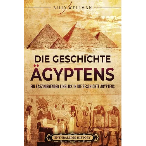 Die Geschichte Ägyptens: Ein faszinierender Einblick in die Geschichte Ägyptens