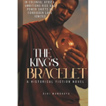The King's Bracelet: A Historical Fiction Novel