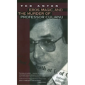 Eros, Magic, and the Murder of Professor Culianu