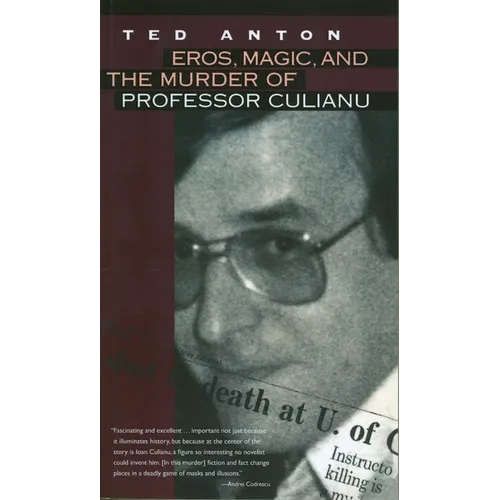 Eros, Magic, and the Murder of Professor Culianu