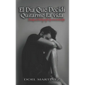 El Dia Que Decidí Quitarme La vida: Desde el bolígrafo de un suicida