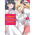 The Magical Revolution of the Reincarnated Princess and the Genius Young Lady, Vol. 5 (Manga)
