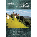 In the Embrace of the Past: An Autobiography