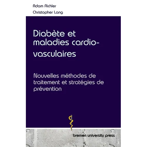 Diabète et maladies cardio-vasculaires: Nouvelles méthodes de traitement et stratégies de prévention - Paperback