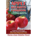 Apple Delights Cookbook, Catholic Edition: A Collection of Apple Recipes, Bible Verses, Prayers, and Reflections