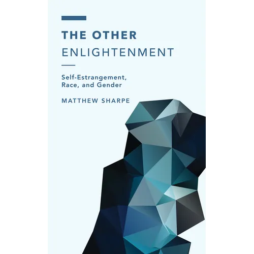 The Other Enlightenment: Self-Estrangement, Race, and Gender