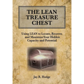 The Lean Treasure Chest: Using Lean to Locate, Recover, and Maximize Your Hidden Capacity and Potential