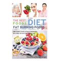 Fat Burning Foods: The Best Foods for Diet, High Potent Foods to Boost Metabolism, Burn Belly Fat and Lose Weight Fast