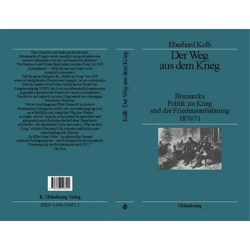 Der Weg Aus Dem Krieg: Bismarcks Politik Im Krieg Und Die Friedensanbahnung 1870/71. Studienausgabe