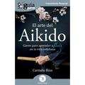 GuíaBurros: El arte del Aikido: Claves para aprender a fluir en la vida cotidiana