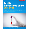 NHA Phlebotomy Exam 2021-2022: Study Guide + 300 Questions and Detailed Answer Explanations for the Certified Phlebotomy Technician Examination (Inclu
