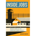 Inside Jobs: Prison Work in the Making of the American Labor Market