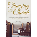 Changing the Way We Do Church: A Practical Guide for Leading Your Church Through Change