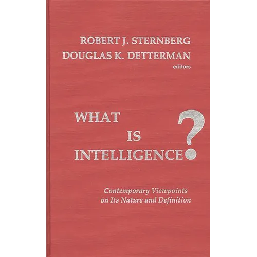 What Is Intelligence?: Contemporary Viewpoints on Its Nature and Definition