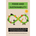 Food and Sustainability: Communication, Pr, and the Culture of Responsibility