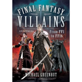 Final Fantasy Villains: From Ff1 to Ff16