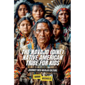 The Navajo (Diné) Native American Tribe For Kids: Journey into Navajo Culture