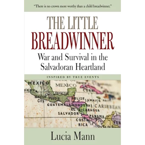 The Little Breadwinner: War and Survival in the Salvadoran Heartland