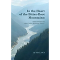 In the Heart of the Bitter-Root Mountains