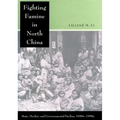 Fighting Famine in North China: State, Market, and Environmental Decline, 1690s-1990s