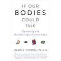 If Our Bodies Could Talk: Operating and Maintaining a Human Body