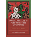 Popular Spaces in Post-Apartheid Literature: Race, Gender, and Liberation