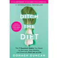 Ditch the Diet: The 7 Essential Habits You Need to Get Lean, Stay Healthy, and Generally Kick Ass at Life