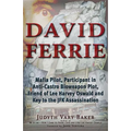 David Ferrie: Mafia Pilot, Participant in Anti-Castro Bioweapon Plot, Friend of Lee Harvey Oswald and Key to the JFK Assassination