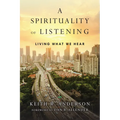A Spirituality of Listening: Living What We Hear