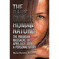 The Dark Side of Human Nature: The Rwandan Massacre of April-July, 1994 A Personal Story