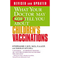 What Your Doctor May Not Tell You about (Tm): Children's Vaccinations