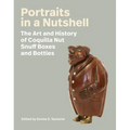 Portraits in a Nutshell: The Art and History of Coquilla Nut Snuff Boxes and Bottles