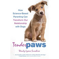 Tender Paws: How Science-Based Parenting Can Transform Our Relationship with Dogs