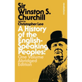 A History of the English-Speaking Peoples: One Volume Abridged Edition