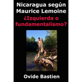 Nicaragua según Maurice Lemoine: ¿Izquierda fundamentalismo?