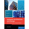 Software Architecture and Design: The Practical Guide to Design Patterns