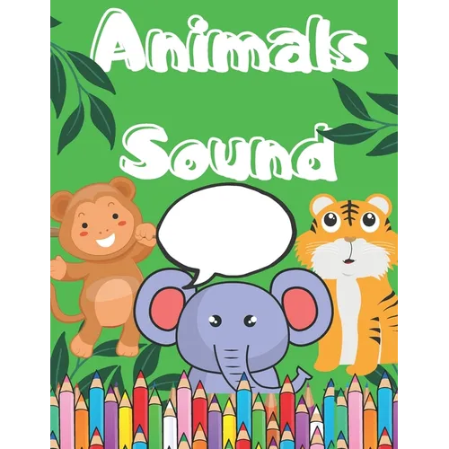 Animals Sound: Coloring Book For Children 2-4 Age Big Picture of Animals And Simple Sound/ Great Fun