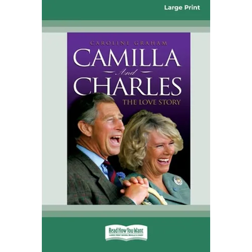 Camilla and Charles - The Love Story (16pt Large Print Edition)
