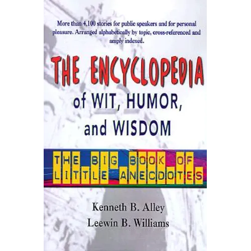 The Encyclopedia of Wit, Humor & Wisdom: The Big Book of Little Anecdotes