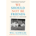 We Should Not Be Friends: The Story of a Friendship