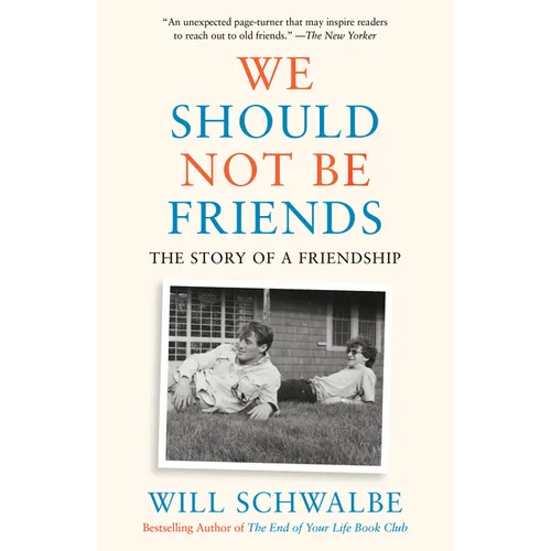 We Should Not Be Friends: The Story of a Friendship