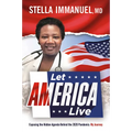 Let America Live: Exposing the Hidden Agenda Behind the 2020 Pandemic: My Journey